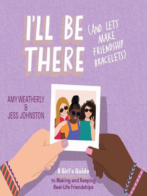 Title details for I'll Be There (And Let's Make Friendship Bracelets) by Amy Weatherly - Available